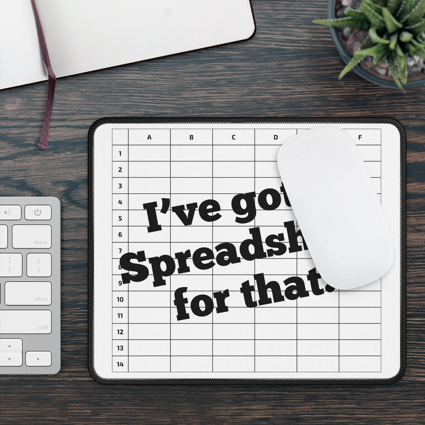 Spreadsheet Mousepad - "I've Got a Spreadsheet for That!" - Nerdy Office Decor for Accountants, CPAs, Spreadsheet Fans -White