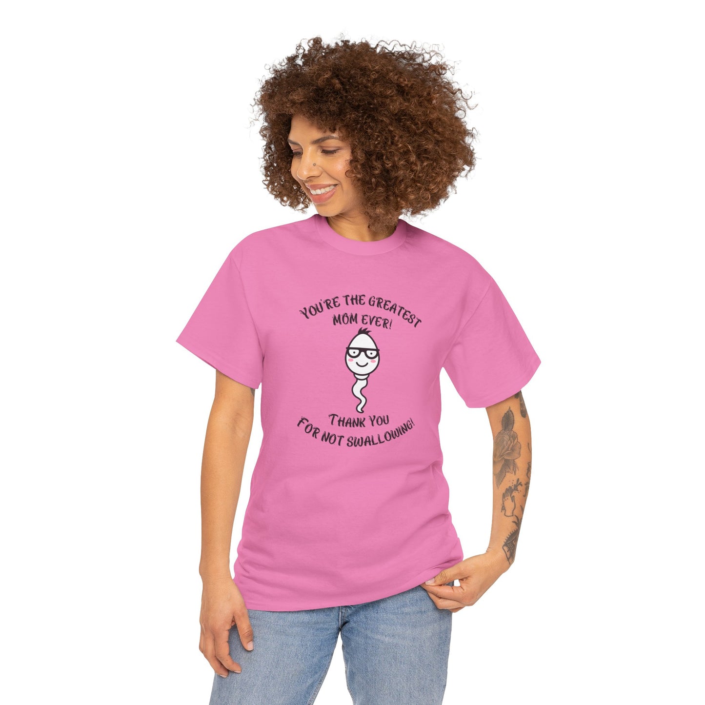 You're the Greatest Mom Ever! Thank You for not Swallowing! Unisex Cotton Tee