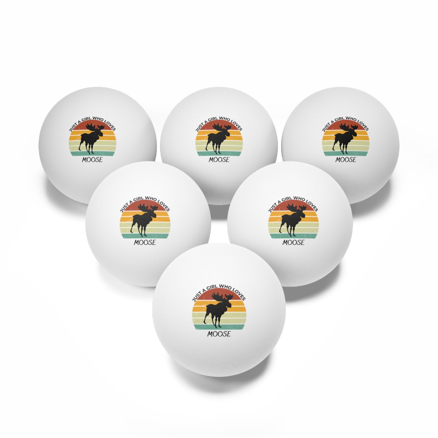 Just a Girl Who Loves Moose Ping Pong Balls, 6 pcs