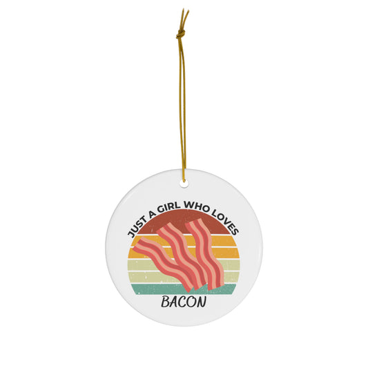 Just a Girl Who Loves Bacon Ceramic Ornament, 3 Shapes