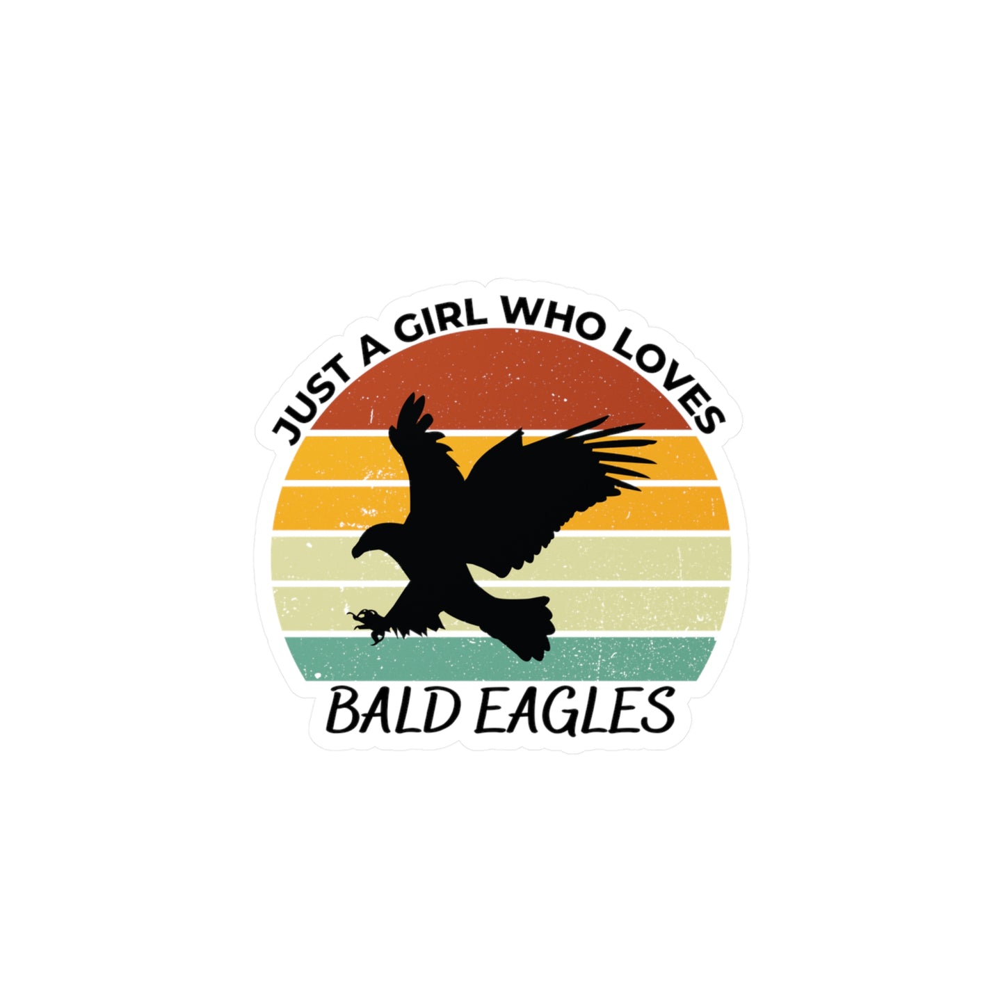 Just a Girl Who Loves Bald Eagles Kiss-Cut Vinyl Decals