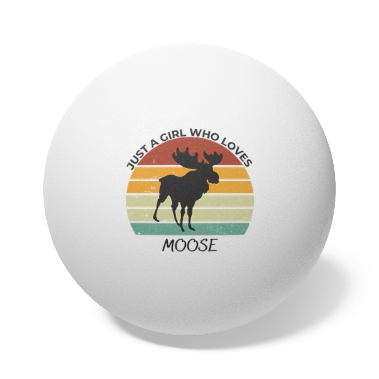 Just a Girl Who Loves Moose Ping Pong Balls, 6 pcs