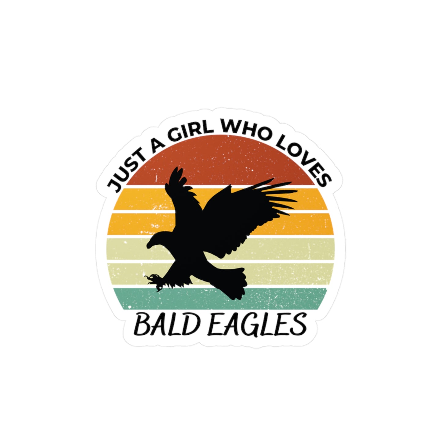 Just a Girl Who Loves Bald Eagles Kiss-Cut Vinyl Decals