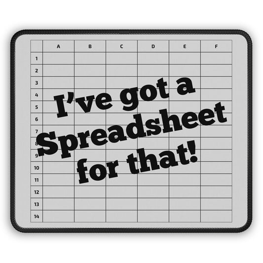 Spreadsheet Mousepad - "I've Got a Spreadsheet for That!" - Nerdy Office Decor for Accountants, CPAs, Spreadsheet Fans - Gray