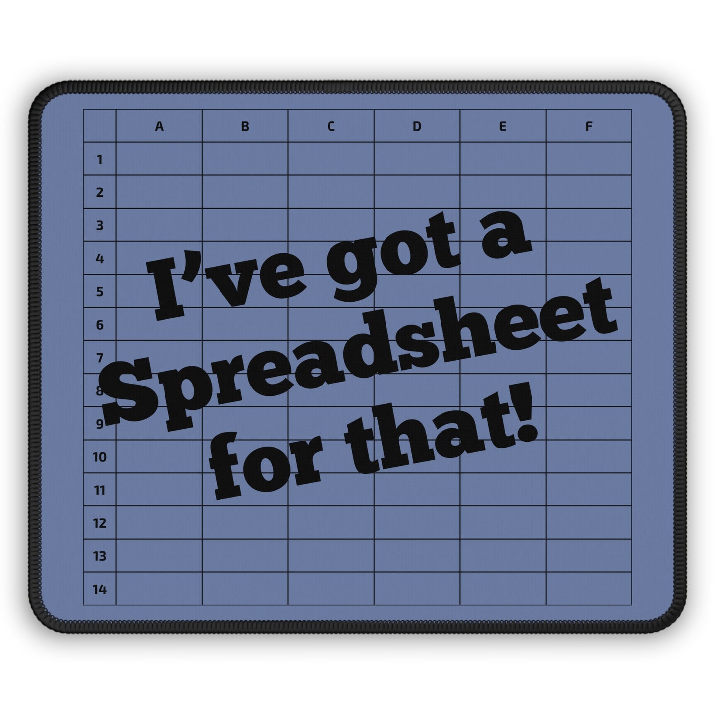 "I've Got a Spreadsheet for That!" Mousepad – Perfect Gift for CPAs, Accountants & Spreadsheet Lovers - Blue