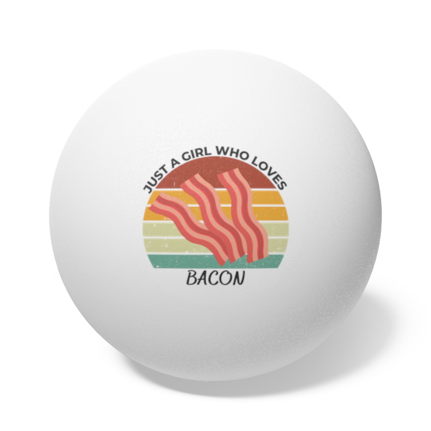 Just a Girl Who Loves Bacon Ping Pong Balls, 6 pcs