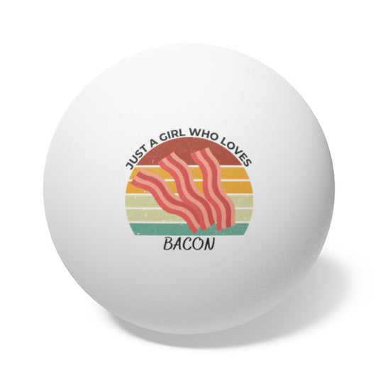 Just a Girl Who Loves Bacon Ping Pong Balls, 6 pcs