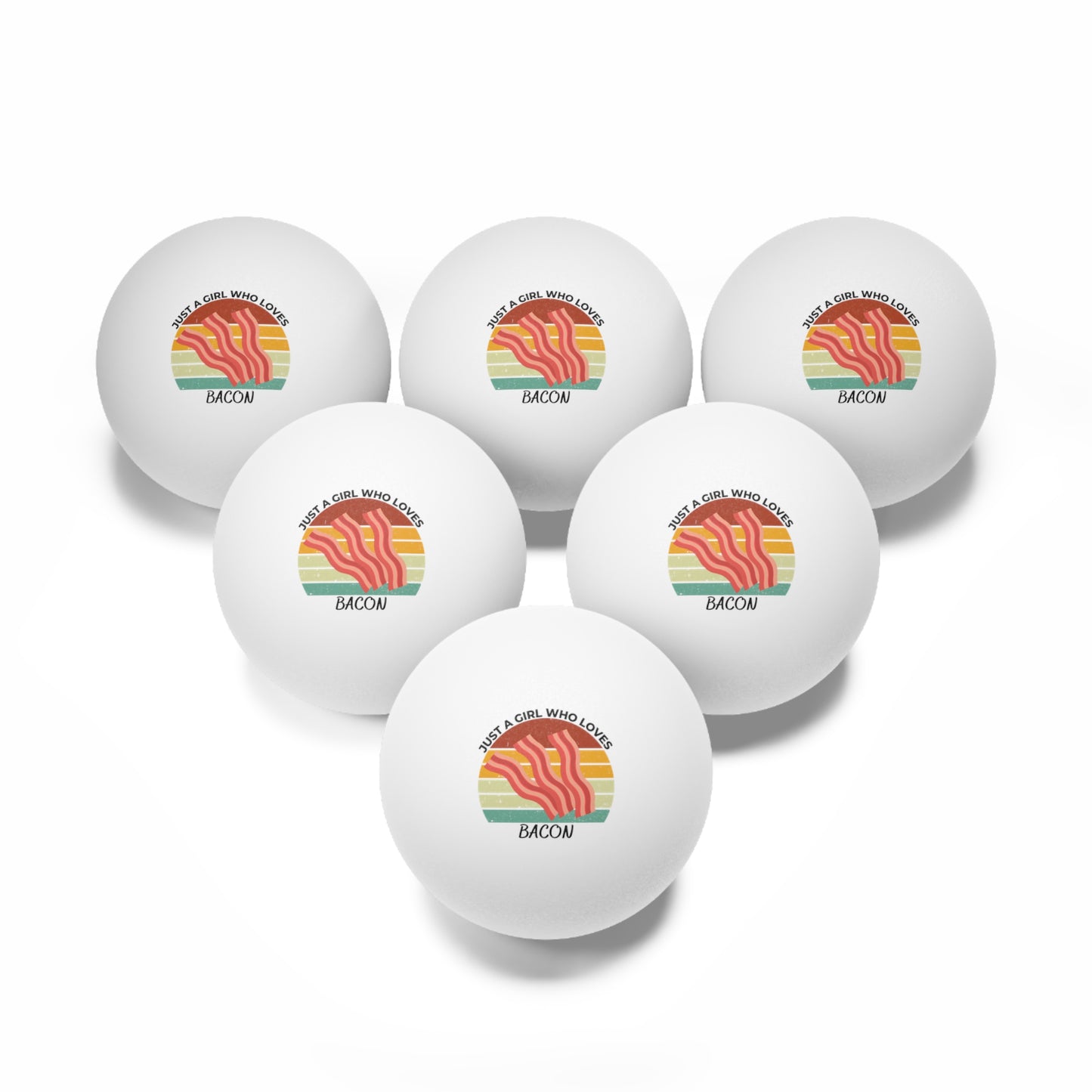 Just a Girl Who Loves Bacon Ping Pong Balls, 6 pcs