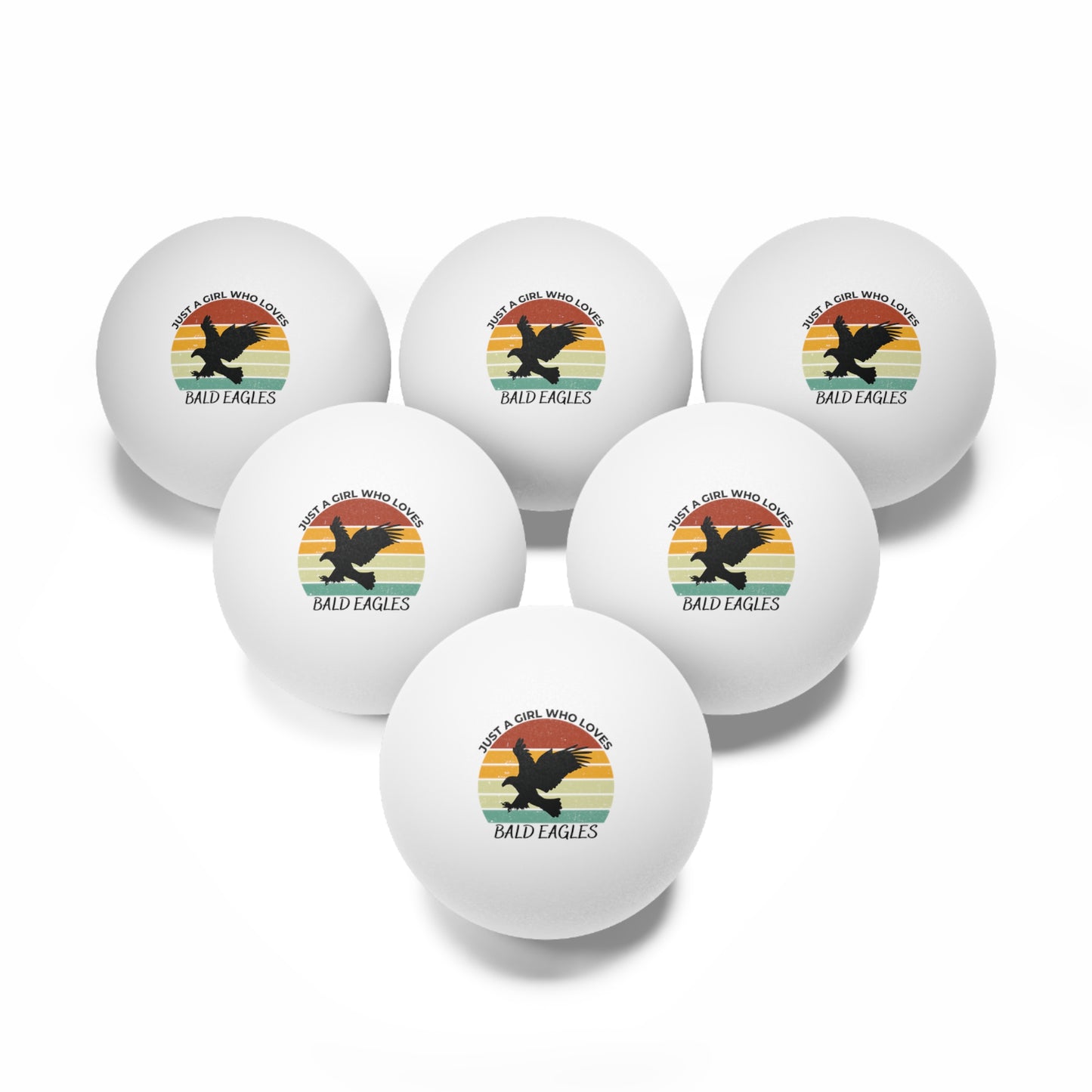 Just a Girl Who Loves Bald Eagles Ping Pong Balls, 6 pcs