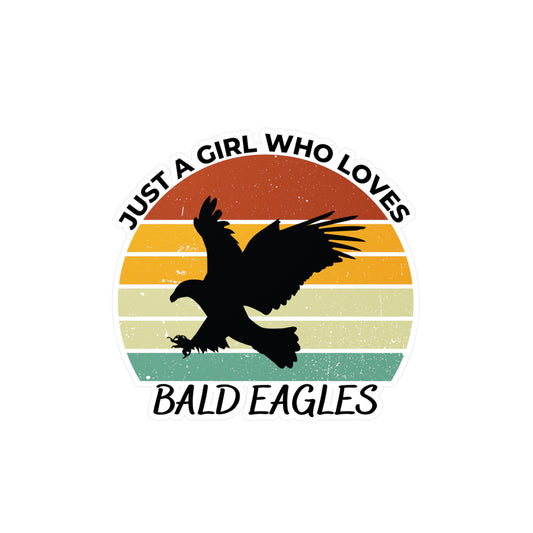 Just a Girl Who Loves Bald Eagles Kiss-Cut Vinyl Decals