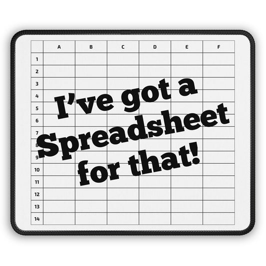 Spreadsheet Mousepad - "I've Got a Spreadsheet for That!" - Nerdy Office Decor for Accountants, CPAs, Spreadsheet Fans -White