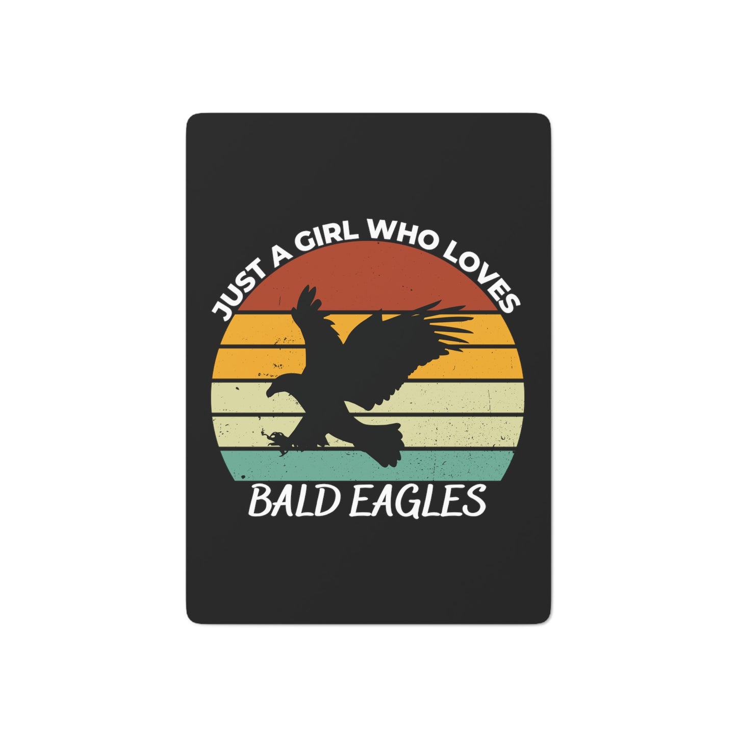 Just a Girl Who Loves Bald Eagles Poker Cards